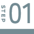 STEP 01
